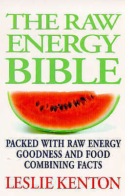 The Raw Energy Bible: Packed with Raw Energy Goodness and Food Combining Facts - Leslie Kenton