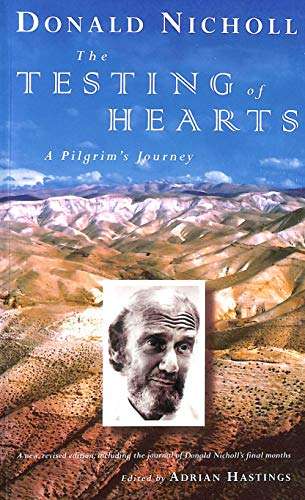 The Testing of Hearts: A Pilgrim's Journal - Donald Nicholl