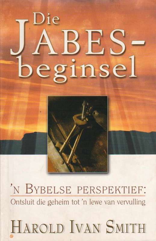 Die Jabes-beginsel  'n Bybelse perspektief : ontsluit die geheim tot 'n lewe van vervulling Harol...