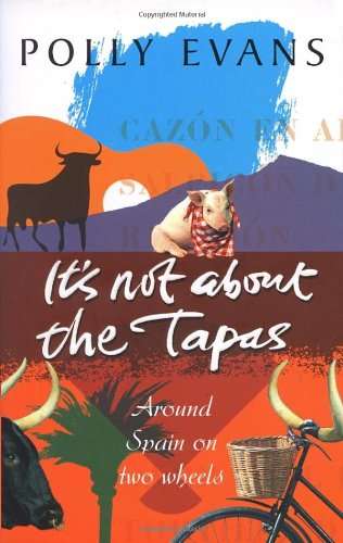It's Not about the Tapas - Polly Evans