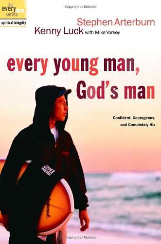 Every Young Man, God's Man Workbook: Pursuing Confidence, Courage, and Commitment - Stephen Arter...