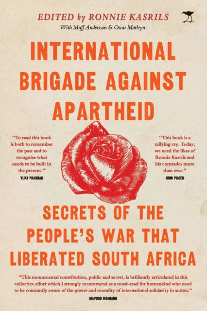 International Brigade Against Apartheid: Secrets of the War That Liberated South Africa - Ronnie ...