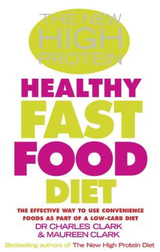 The New High Protein Healthy Fast Food Diet - Charles Clark & Maureen Clark