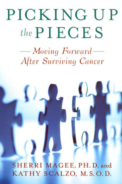 Picking Up the Pieces: Moving Forward After Surviving Cancer - Sherri Magee