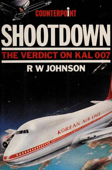 Shootdown: The Verdict on KAL 007 - Richard William Johnson