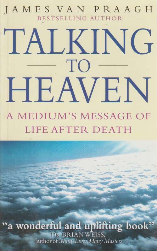 Talking to Heaven - James van Praagh