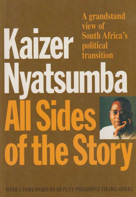 All Sides of the Story: A Grandstand View of South Africa's Political Transition - Kaizer Mabhili...