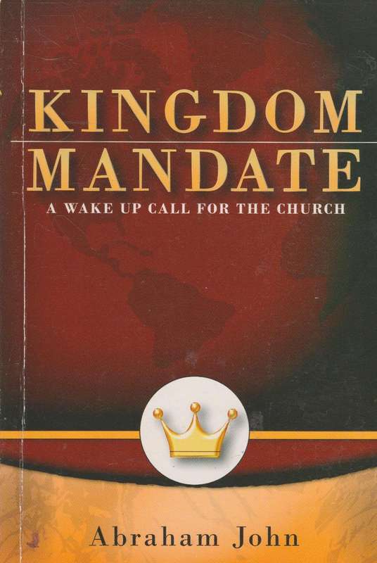 Kingdom Mandate: A Wake Up Call For The Church - Abraham John