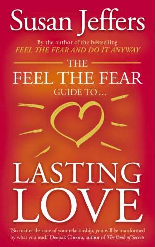 The Feel The Fear Guide To... Lasting Love - Susan Jeffers