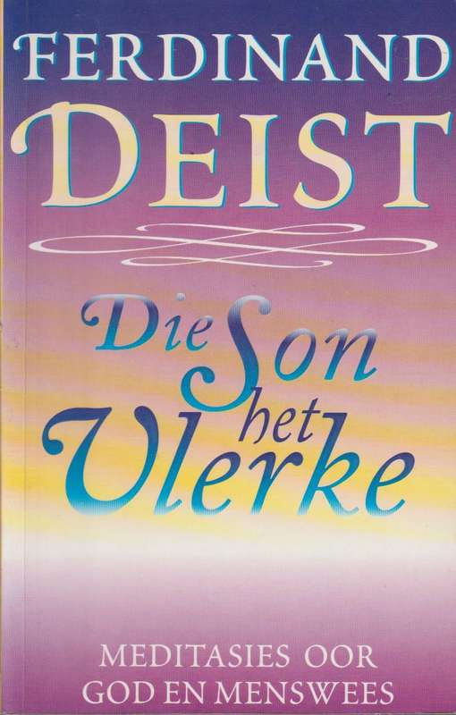 Die son het Vlerke: Meditasies oor God en Menswees - Ferdinand Deist