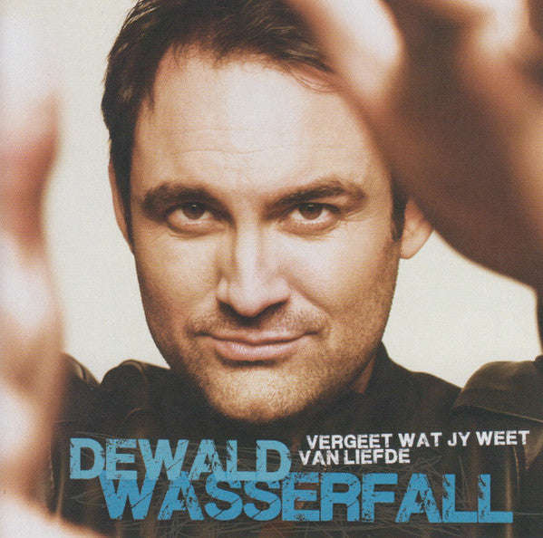 Dewald Wasserfall - Vergeet Wat Jy Weet Van Liefde