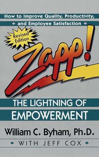Zapp!: The Lightning of Empowerment : how to Improve Productivity, Quality, and Employee Satisfac...