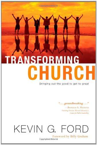 Transforming Church: Bringing Out the Good to Get to Great - Kevin G. Ford