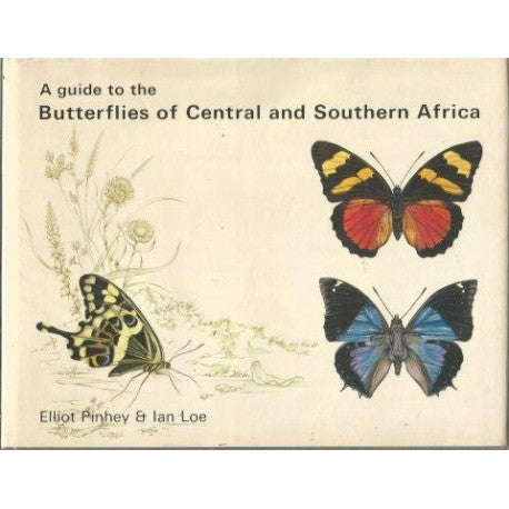 A guide to the Butterflies of Central and Southern Africa - Elliot Pinhey & Ian Loe