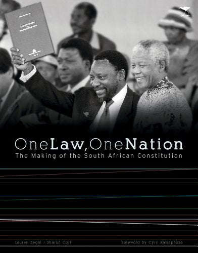 One Law, One Nation: The Making of the South African Constitution - Lauren Segal & Sharon Cort