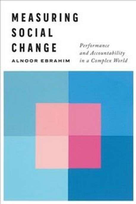 Measuring Social Change: Designing Metrics That Matter - Alnoor Ebrahim