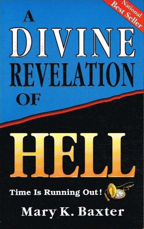 A divine revelation of Hell - Mary K Baxter