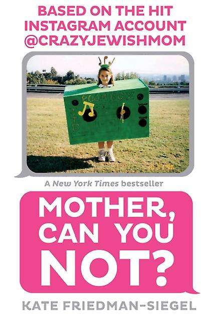 Mother, Can You Not? - Kate Friedman-Siegel