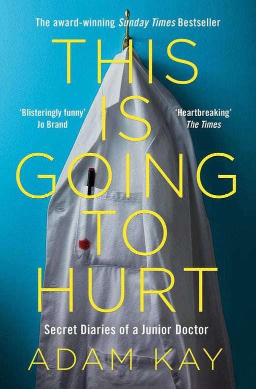 This Is Going to Hurt: Secret Diaries of a Junior Doctor Adam Kay