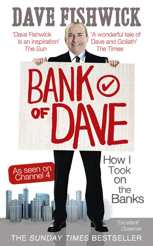 Bank of Dave: How I Took on the Banks - Dave Fishwick