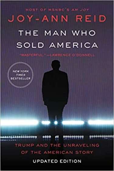 The Man Who Sold America: Trump and the Unraveling of the American Story - Joy-Ann Reid