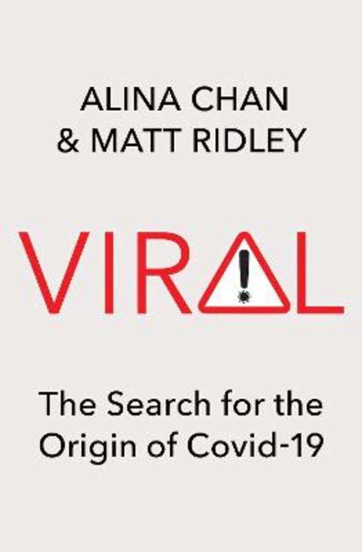 Viral: The Search for the Origin of Covid-19 - Alina Chan & Matt Ridley