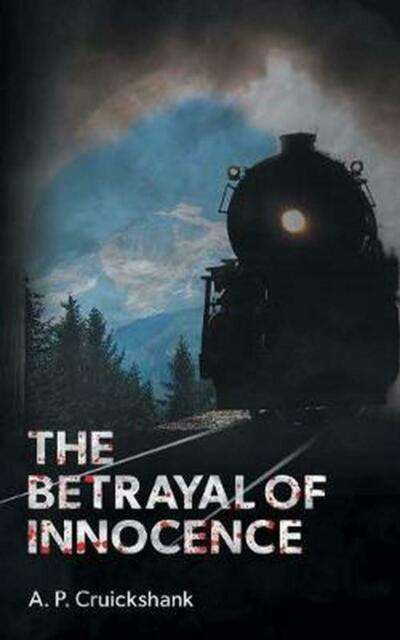 The Betrayal of Innocence A P Cruickshank