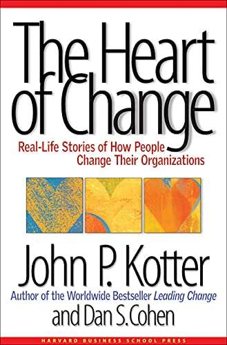 The Heart of Change: Real-life Stories of how People Change Their Organizations - John P. Kotter ...
