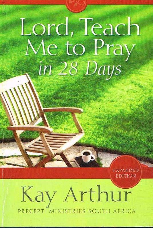 Lord, Teach Me To Pray In 28 Days - Kay Arthur