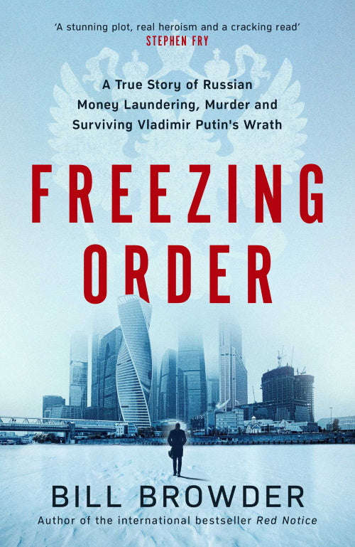 Freezing Order: A True Story of Russian Money Laundering, State-Sponsored Murder and Surviving Vl...