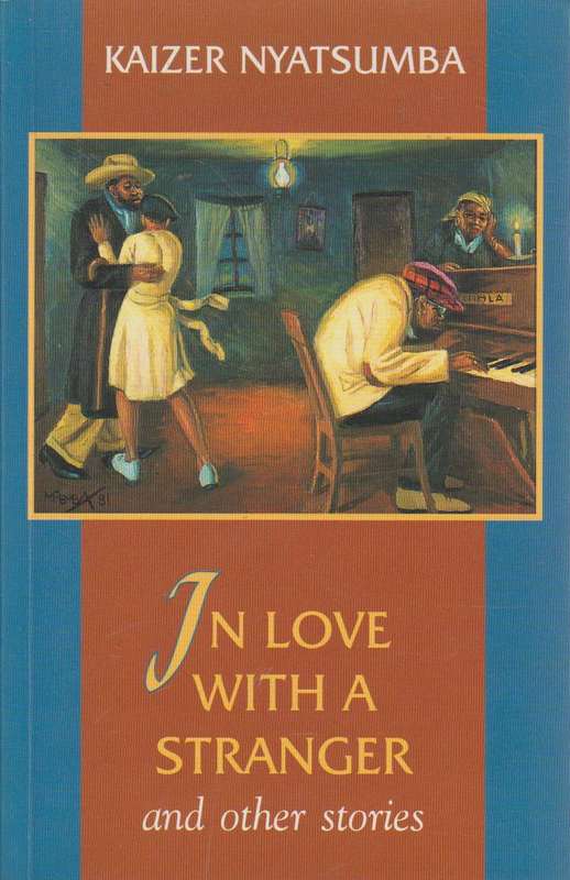 In Love with a Stranger and Other Stories - Kaizer Mabhilidi Nyatsumba