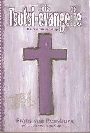 Die tsotsi-evangelie o Mri vannie padkamp - Frans van Rensburg
