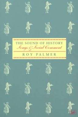 The Sound of History Songs and Social Comment Roy Palmer