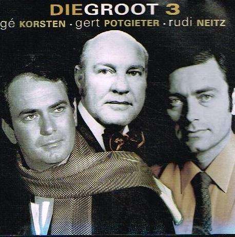 Ge Korsten, Gert Potgieter & Rudi Neitz - Die Groot 3
