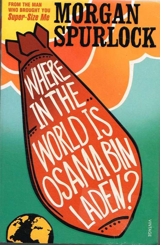 Where in the World Is Osama Bin Laden?  Morgan Spurlock