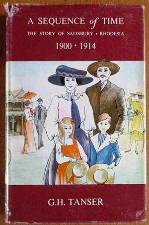 A sequence of time The story of Salisbuty Rhodesia G H Tanser