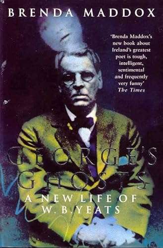 George's Ghosts: A New Life of W. B. Yeats - Brenda Maddox