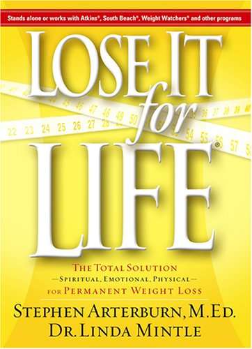 Lose It for Life The Total Solution: Spiritual, Emotional, Physical for Permanent Weight Loss - S...