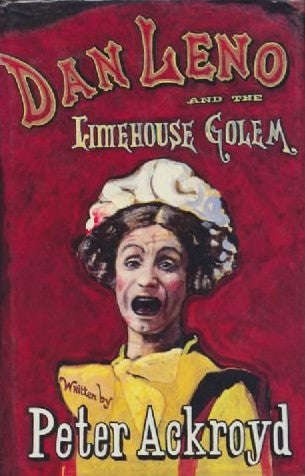 Dan Leno and the Limehouse Golem Peter Ackroyd