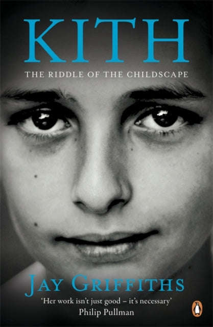 Kith: The Riddle of the Childscape - Jay Griffiths