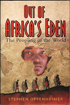Out of Africa's Eden. The Peopling of the World - Stephen Oppenheimer