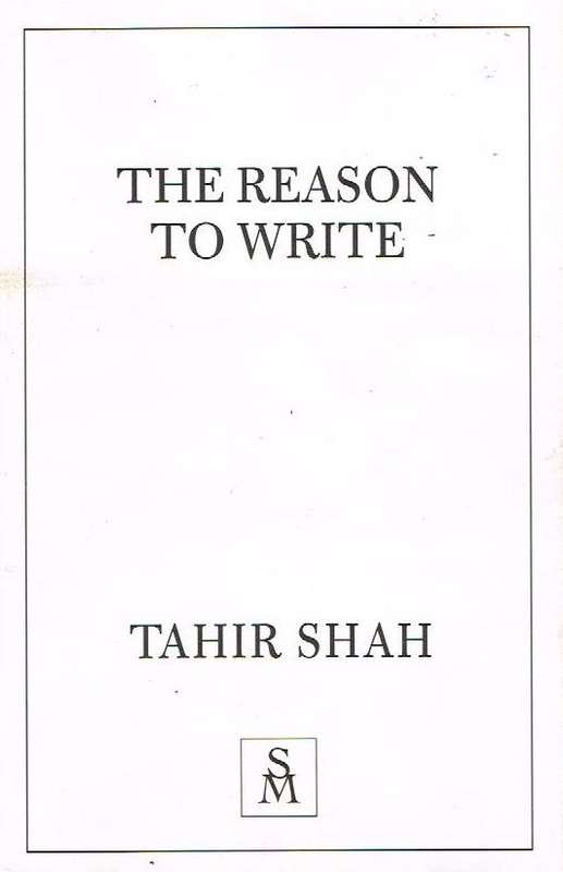 The Reason to Write - Tahir Shah