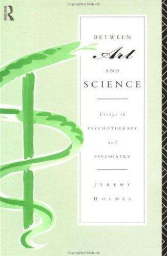 Between Art and Science - Jeremy Holmes