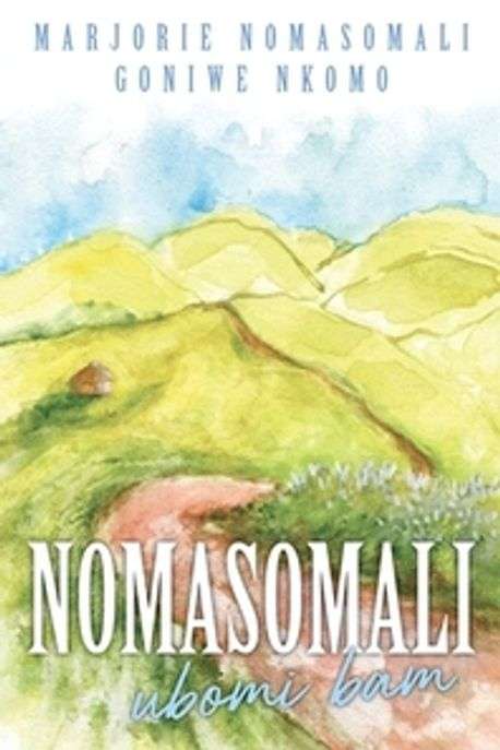 Nomasomali: Ubomi Bam - Marjorie Nomasomali Nkomo