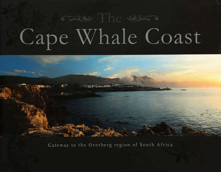 The Cape Whale Coast : Gateway to the Overberg Region of South Africa - Ann Dawson