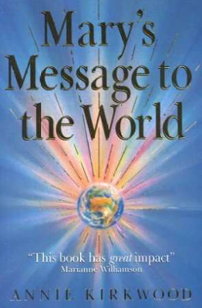 Mary's Message to the World - Annie Kirkwood