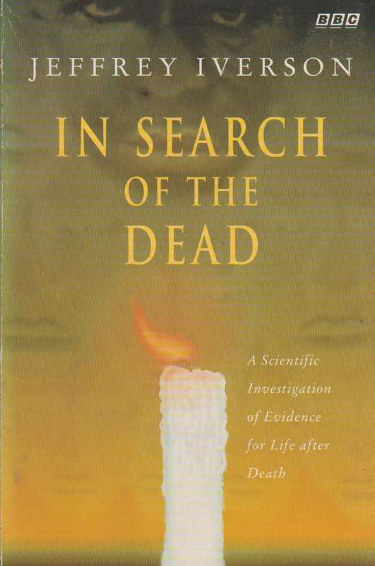 In Search of the Dead Jeffrey Iverson