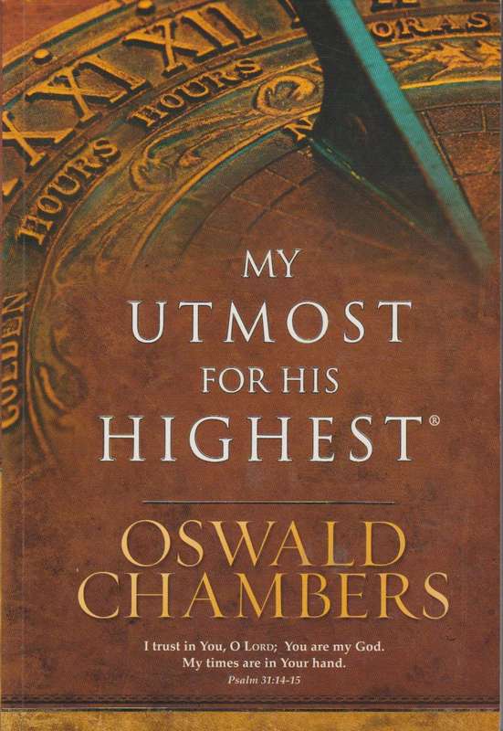 My Utmost for His Highest - Oswald Chambers
