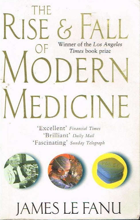 The rise and fall of modern medicine James Le Fanu