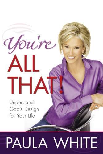 You're All That! - Paula White & Paula